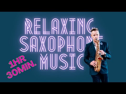 Chilled Saxophone Music 1hour 30 Min Of Pure Unadulterated Sax
