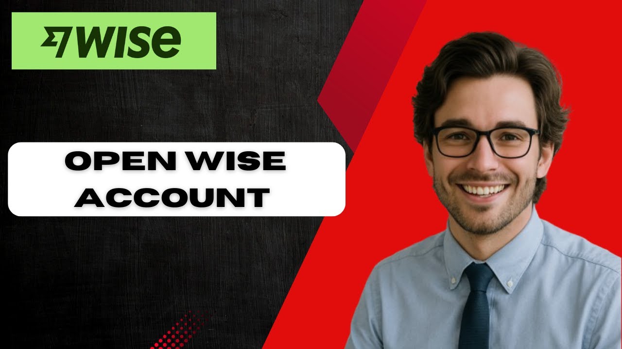 How to open Wise account in seconds (full guide)