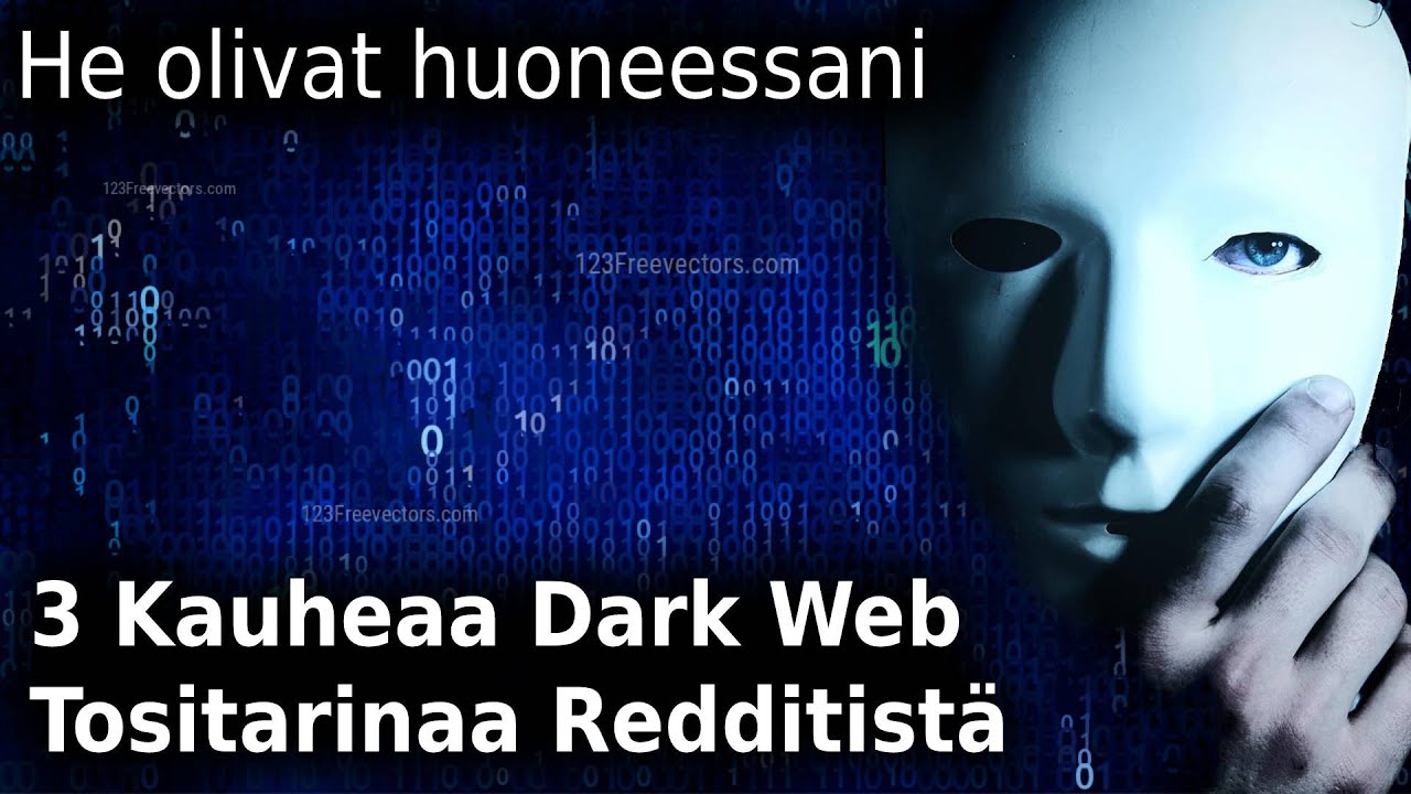 He olivat huoneessani / 3 Kauheaa Dark Web Tositarinaa Redditistä / Kauhutarina
