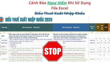 Cảnh Báo: Sử Dụng File Excel "Biểu Thuế Xuất Nhập Khẩu" I Những Sai Sót Nghiêm Trọng Khi Áp Dụng ???