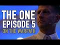 The One | On The Warpath | EPISODE 5 |