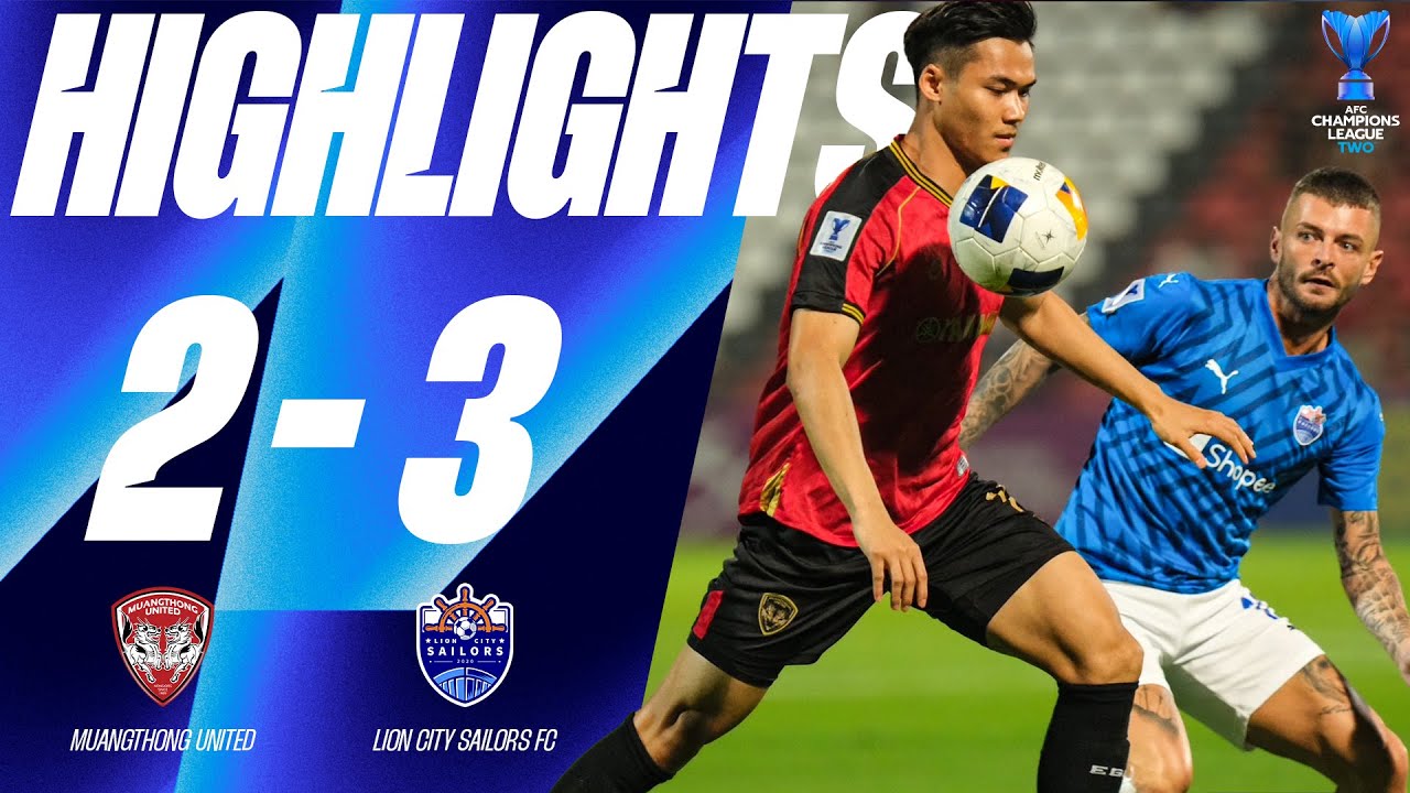 HIGHLIGHTS : Muangthong United 2-3 Lion City Sailors | AFC Champions League TWO | ROUND OF 16
