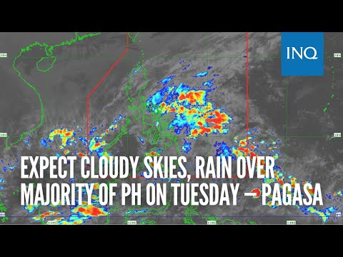 Expect cloudy skies, rain over majority of PH on Tuesday — Pagasa