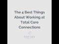 The four best things about working for total care connections