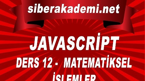 Javascript Dersleri 12 - Matematiksel İşlemler