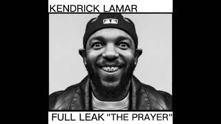 Kendrick Lamar "The prayer" NEW FULL LEAK [UNRELEASED]