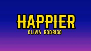 Olivia Rodrigo - Happier (Lyrics)