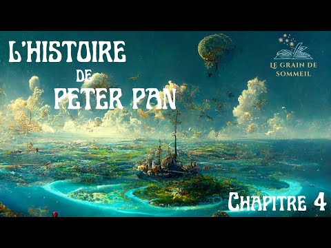 L'histoire de Peter Pan - Chapitre 4 [Histoire pour s'endormir] [ASMR]