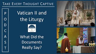 Vatican II and the Liturgy: What do the Documents Really Say?