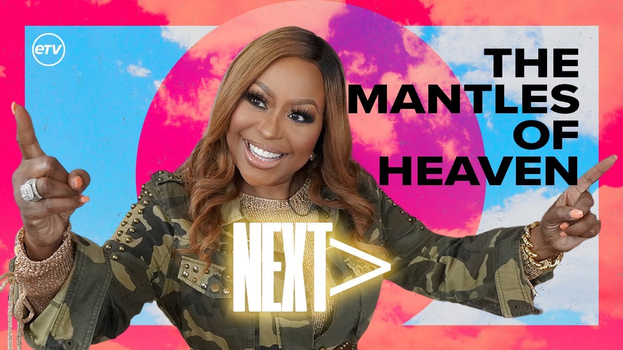 The Mantles of Heaven [NEXT] Dr. Cindy Trimm