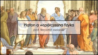 prof Krzysztof Meissner - Platon a współczesna fizyka