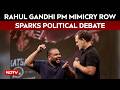 Political Humour Or Crossing The Line? Rahul Gandhi PM Mimicry Row Sparks Political Debate