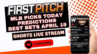April 19 MLB Predictions: Top Bets, Props, Parlays | First Pitch