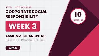 Corporate Social Responsibility | NPTEL Week 3 Assignment Solutions | IIT Kharagpur