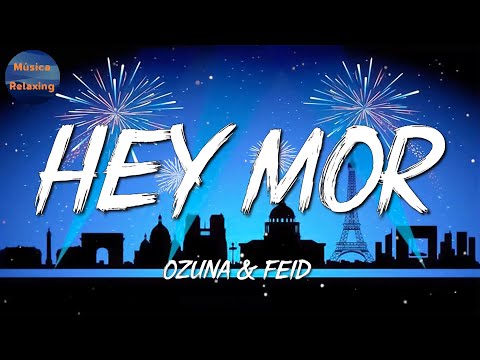 Ozuna – Hey Mor || Sech, Bad Bunny, Manuel Turizo (Letra)