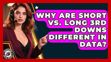 Why Are Short Vs. Long 3rd Downs Different In Data? - Gridiron Data Digest