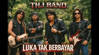 Download Lagu LUKA TAK BERBAYAR - THJ BAND MP3