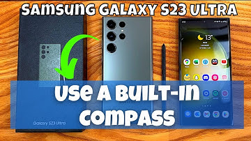 How to Use A Built-In Compass Samsung Galaxy S23 Ultra