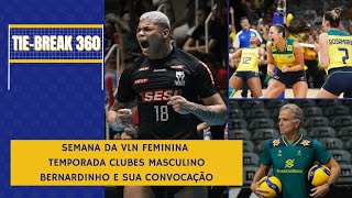 SEMANA DA VLN FEMININA, TEMPORADA CLUBES MASCULINO, BERNARDINHO E SUA CONVOCAÇÃO | TIE-BREAK