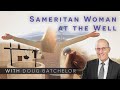 Samaritan Woman At The Well | Doug Batchelor