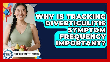 Why Is Tracking Diverticulitis Symptom Frequency Important? - Diverticulitis Support Network