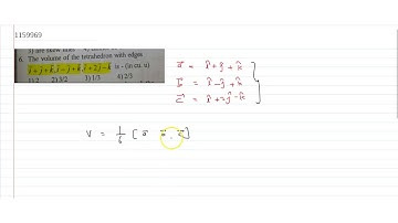 The volume of the tetrahedron with edges `i+j+k,i-j+k,j +2j-k` is -