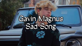 Gavin Magnus - Sad Song (Lyrics)