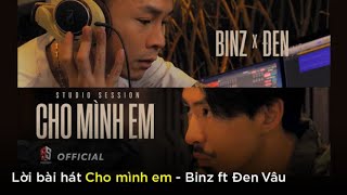 Cho Mình Em - Binz ft Đen I Lyrics I