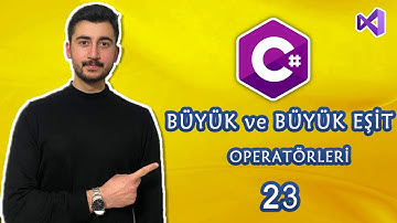 23- C# Dersleri Büyüktür ve Büyük eşit Operatörleri Nedir , Nasıl Kullanılır ? | C# OPERATÖRLER