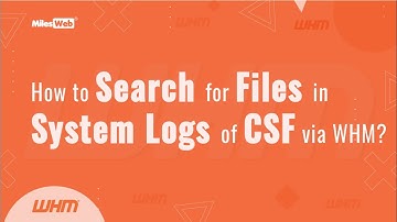 How to Search for Files in System Logs of CSF via WHM? | MilesWeb