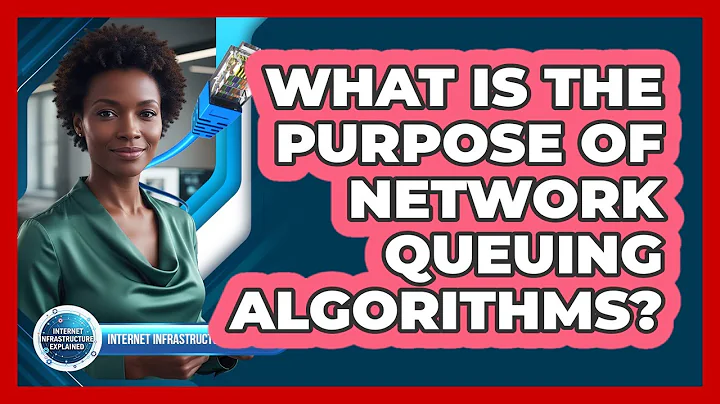 What Is the Purpose of Network Queuing Algorithms?