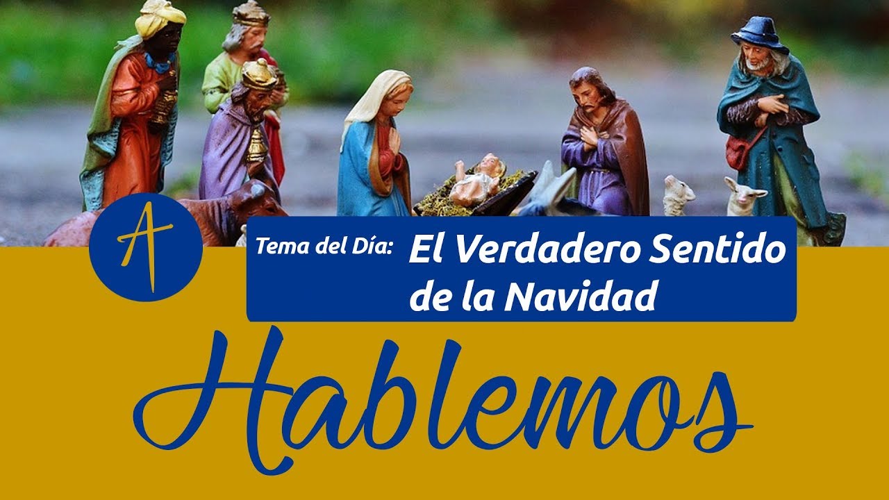 Hablemos - La Navidad reflexiones catolicas