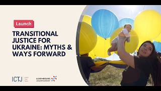 A New ICTJ Report Debunks Myths and Highlights Paths Forward for Ukraine