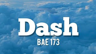 BAE173-DASH (lyrics)