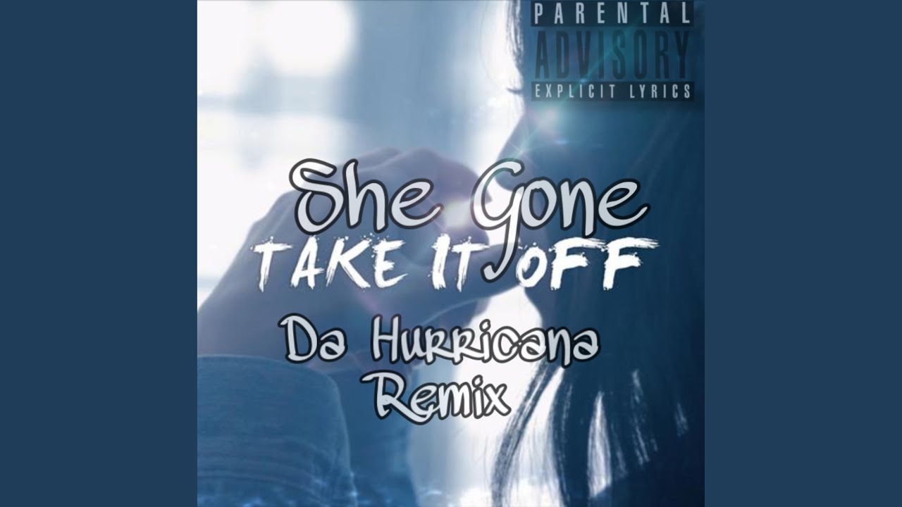 She Gone Take It Off (Remix)