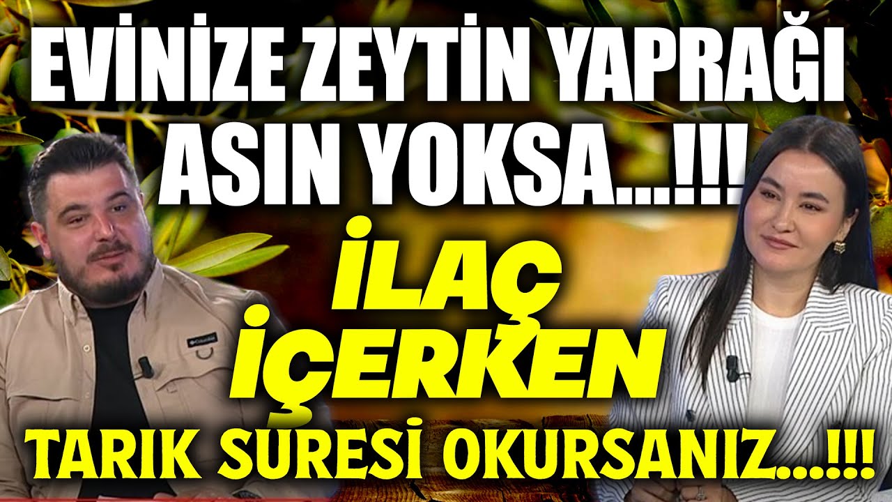 Evinize zeytin yaprağı asın yoksa…!!! İlaç içerken tarık suresi okursanız...!!!