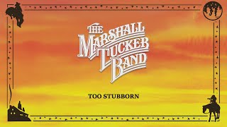 The Marshall Tucker Band - Too Stubborn