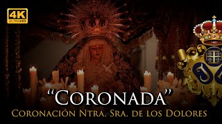 4K Coronada Coronación Canónica Ntra. Sra. De Los Dolores Banda Nazareno Arahal Estreno