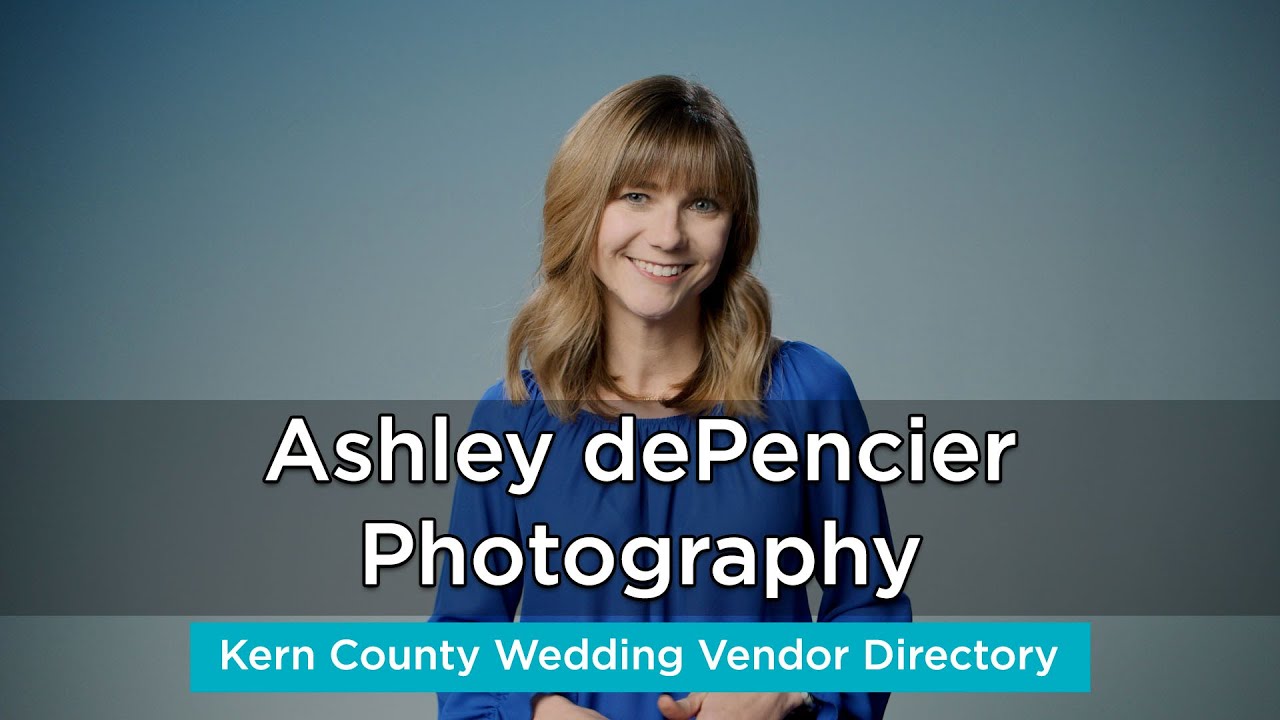 Ashley dePencier Photography - Wedding Photographer in Bakersfield, CA