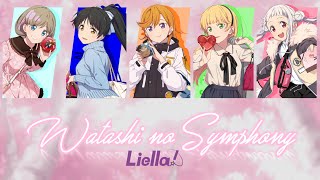 Liella! - Watashi no Symphony / 私のSymphony lit. My Symphony (Color coded, Kanji, Romaji, Eng)