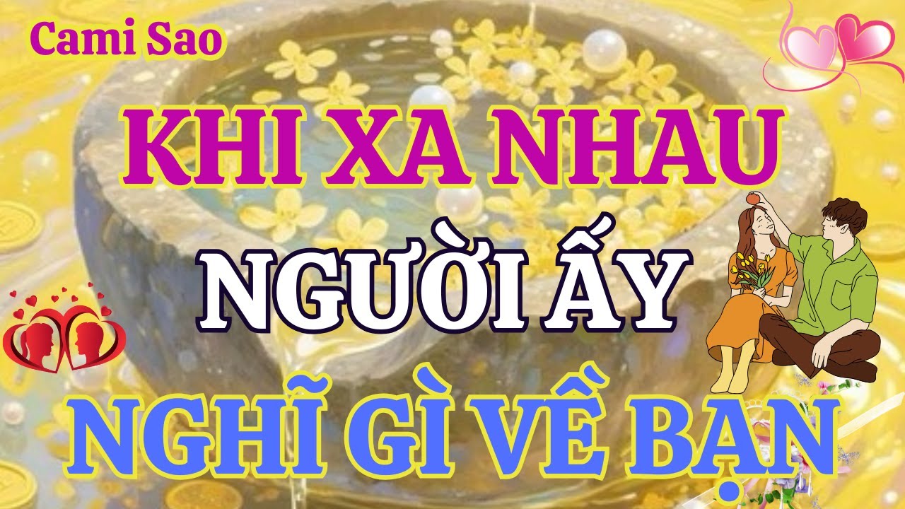 Tarot | Trong Thời Gian Xa Cách, Người Ấy Nghĩ Gì Về Bạn