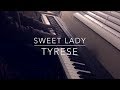 Sweet Lady - Tyrese Piano Cover