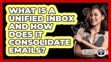 What Is A Unified Inbox And How Does It Consolidate Emails? - TheEmailToolbox.com