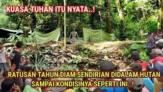 Kuasa Tuhan Itu Nyata‼️Temui Pertapa Berpuluhan Tahun Di Dalam Hutan Larangan Seperti Ini Kondisinya