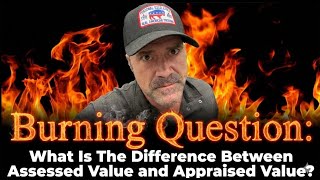 Difference in Appraised Value, Assessed Value, AVM, and Market Value? | Burning Questions RE Series