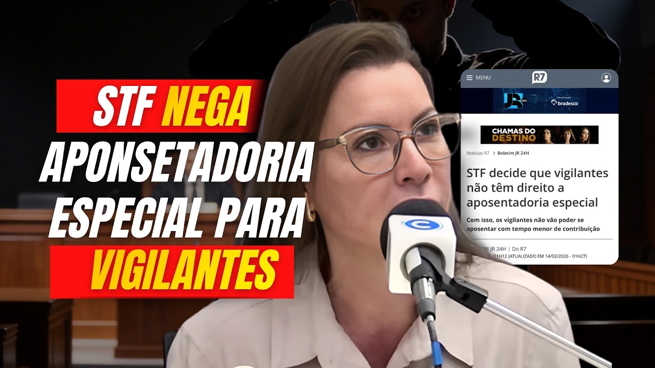 STF decide que vigilantes não tem direito a aposentadoria especial DR MARIA Faiock