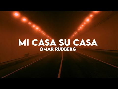 Omar Rudberg   Mi Casa Su Casa Lyrics
