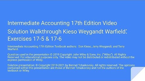 Kieso, Weygandt, Warfield 17th Edition Solution Walkthrough Exercises 17-5 & 17-6