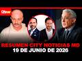 Resumen City Noticias del Medio Dia 19 de Junio de 2026 | CityTv