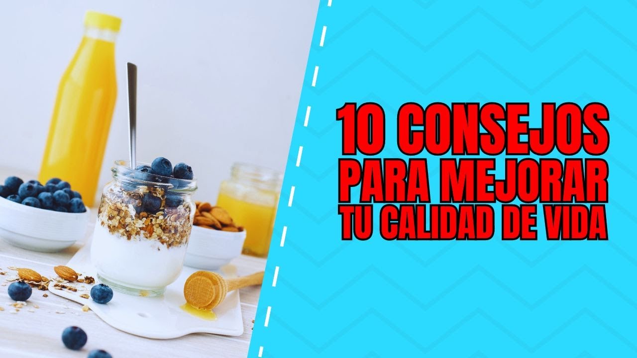 10 CONSEJOS PARA MEJORAR TU CALIDAD DE VIDA – Alimentación consciente ...